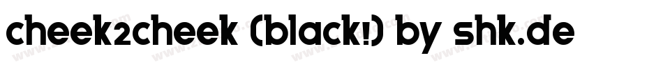 cheek2cheek (black!) by shk.dezign字体转换